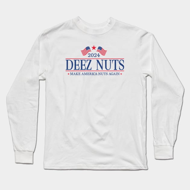 Deez Nuts 2024 For President Long Sleeve T-Shirt by MIKOLTN